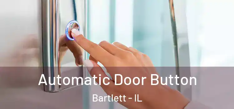  Automatic Door Button Bartlett - IL